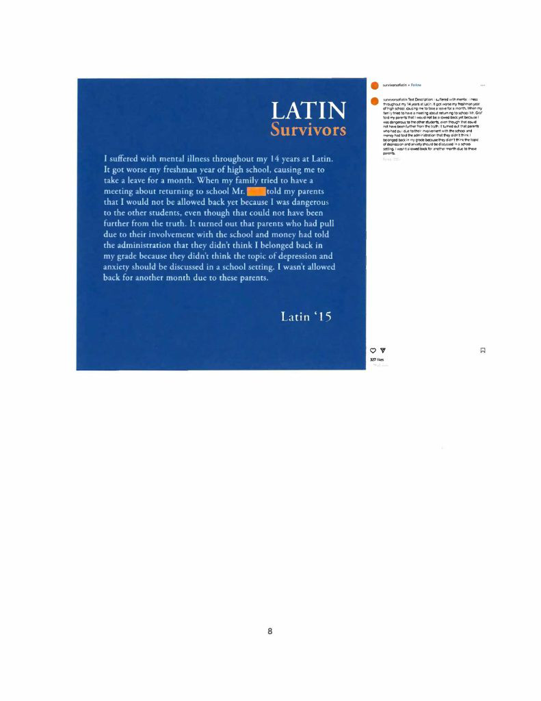 Misconduct, Breach, Fiduciary duty, Bullying, Cyberbullying, Discrimination , Harassment, Fiduciary duty, Lawsuit,Investigate potential breaches, Latin trustees and officers, Latin School of Chicago, Boies, Schiller, Flexner LLP, demand letter, Lawsuit, members, Board of Trustees, judiciary duty, ministrative misconduct, faulty misconduct, Violations state and federal laws, discrimination, Antisemitism, harassment, Physical assault, Bullying, cyberbullying, Gross mismanagement, malfeasance, Student safety, Suicide, Emotional harm, Physical harm, Randall Dunn - Head of School Latin School of Chicago, Kristine Von Ogden - Latin School of Chicago Upper School Director, David Koo - Latin School of Chicago trustee and board chair, Thomas Hagerman - Latin School of Chicago Head of School, Shelley Greenwood - Latin School of Chicago Assistant Head of School, Bridget C. Coughlin - Latin School of Chicago, board of trustee, president and CEO of Shedd Aquarium, Beth Goldberg - Heller Latin School of Chicago board of trustee, Bridget Hennessy - Latin School of Chicago Dean of Students, Carrie Parr - Latin School of Chicago trustee and vice chair, Christopher Keogh - Latin School of Chicago trustee, Collen Batcheler - Latin School of Chicago trustee, Dara Milner - Latin School of Chicago trustee and board chair, Edward Benford - Latin School of Chicago trustee, Darren Snyder - Latin School of Chicago trustee and treasurer, David Williams - Latin School of Chicago trustee and secretary, Michael Szczepanek - Chief Financial Officer at Latin School of Chicago, Deb Sampey - Latin School of Chicago Middle School Director, Denise Fogus Gibson - Latin School of Chicago trustee, Diane Saltoun - Latin School of Chicago trustee, Dontrey Britt-Hart - Latin School of Chicago trustee, Elizabeth Mihas - Latin School of Chicago trustee, Georgy Ann Peluchiwiski Latin School of Chicago trustee and board chair, Jeff Sharp - Latin School of Chicago trustee and board chair, Robert Chapman - Latin School of Chicago trustee and board chair, Timothy Hurd - Latin School of Chicago trustee, Tanya Polsky - Latin School of Chicago trustee, Val Vlahos - Latin School of Chicago trustee, Valerie Wiley - Latin School of Chicago trustee. Vince Cozzi - Latin School of Chicago trustee and board chair, Walter Pryor - Latin School of Chicago trustee, Traveres “Tray” White - Latin School of Chicago Middle School Division Director, Tim Cronister - Latin School of Chicago Director of Student Life, Susan Bolon - Latin School of Chicago Director of Human Resources, Scott Kaniewski - Latin School of Chicago trustee, Sarah Norris - Latin School of Chicago trustee, Ryan Harris - Latin School of Chicago trustee, Ryan Allen - Latin School of Chicago Assistant Head of School, Ronald Seymore - Latin School of Chicago trustee, Rafael Santana - Latin School of Chicago trustee, Peter Jackson - Latin School of Chicago trustee, Paul Furlow - Latin School of Chicago trustee, Olumide Ajiginni - Latin School of Chicago trustee, Nils Larsen - Latin School of Chicago trustee, Nicole Mann - Latin School of Chicago trustee, Nick Baer - Latin School of Chicago Upper School Director, Nancy Dwyer - Latin School of Chicago trustee, Meredith Bluhm-Wolf - Latin School of Chicago trustee, Maury Tognarelli - Latin School of Chicago trustee, Lina Wei - Latin School of Chicago trustee, Jyoti Patel - Latin School of Chicago trustee, Jonathan Berger - Latin School of Chicago trustee, Jennifer Prewitt - Latin School of Chicago trustee, Jennifer Peeples - Latin School of Chicago trustee, Jennifer Cizner - Latin School of Chicago trustee, Gurpreet Singh - Latin School of Chicago trustee, Erin Amico Wegscheide - Latin School of Chicago trustee, Elizabeth Betten - Latin School of Chicago trustee
